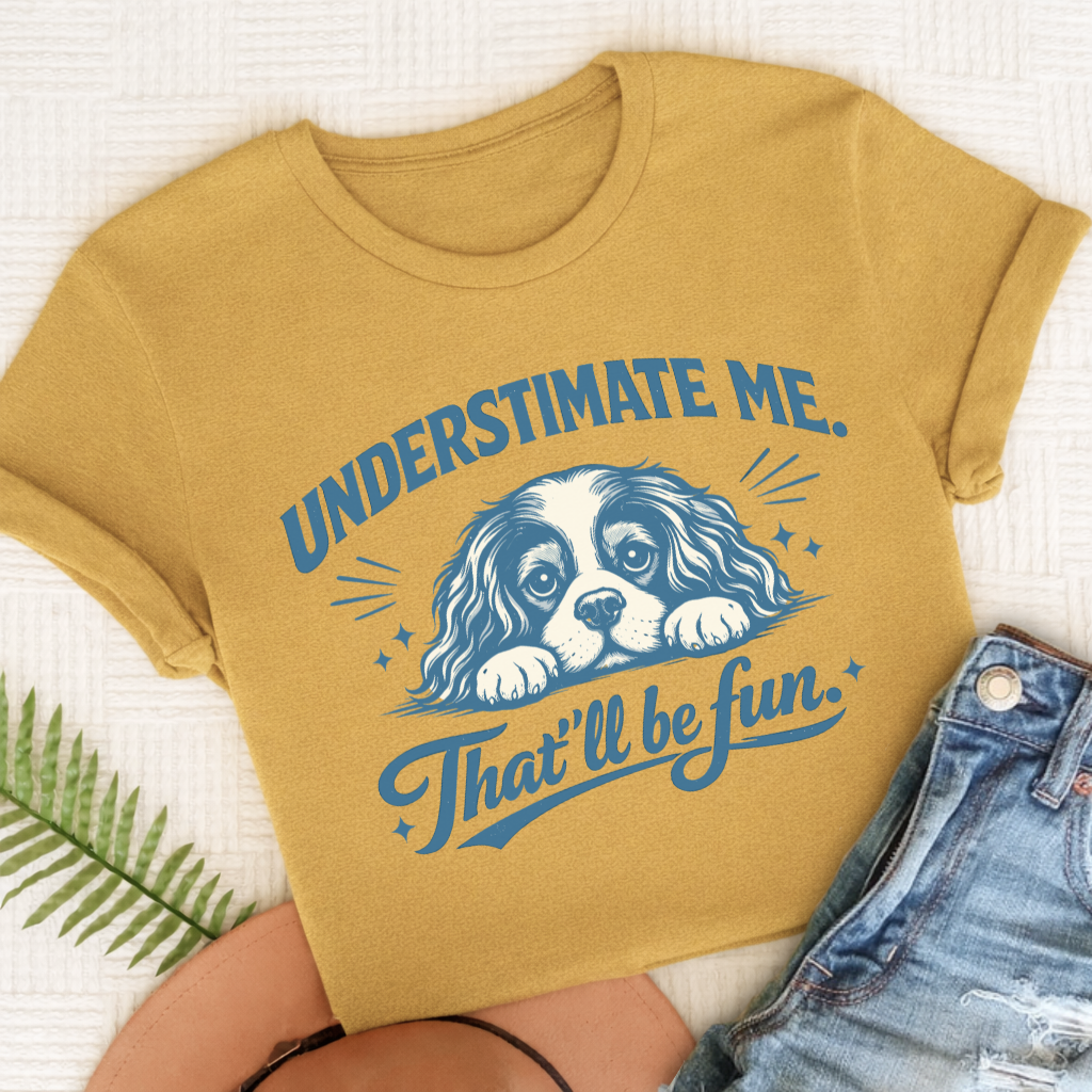 Cavalier Underestimate Me Snark Unisex TShirt Comfort Colors Mustard