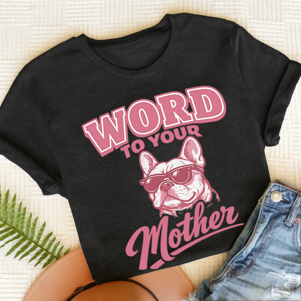 French Bulldog Word to Your Mother Unisex TShirt Comfort Colors Black
