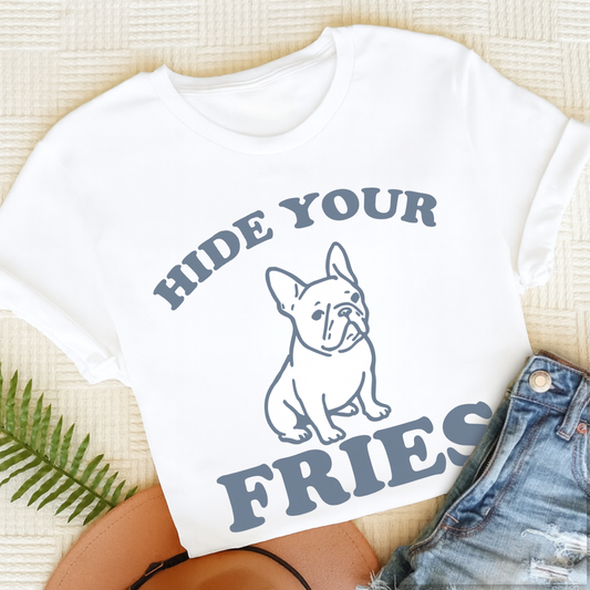 French Bulldog Funny Hide Your Fries Unisex TShirt White