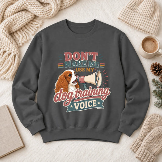 Cavalier Dog Training Voice Unisex Sweatshirt Pepper