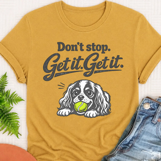 Cavalier Fetch Don't Stop Get It Unisex TShirt Mustard