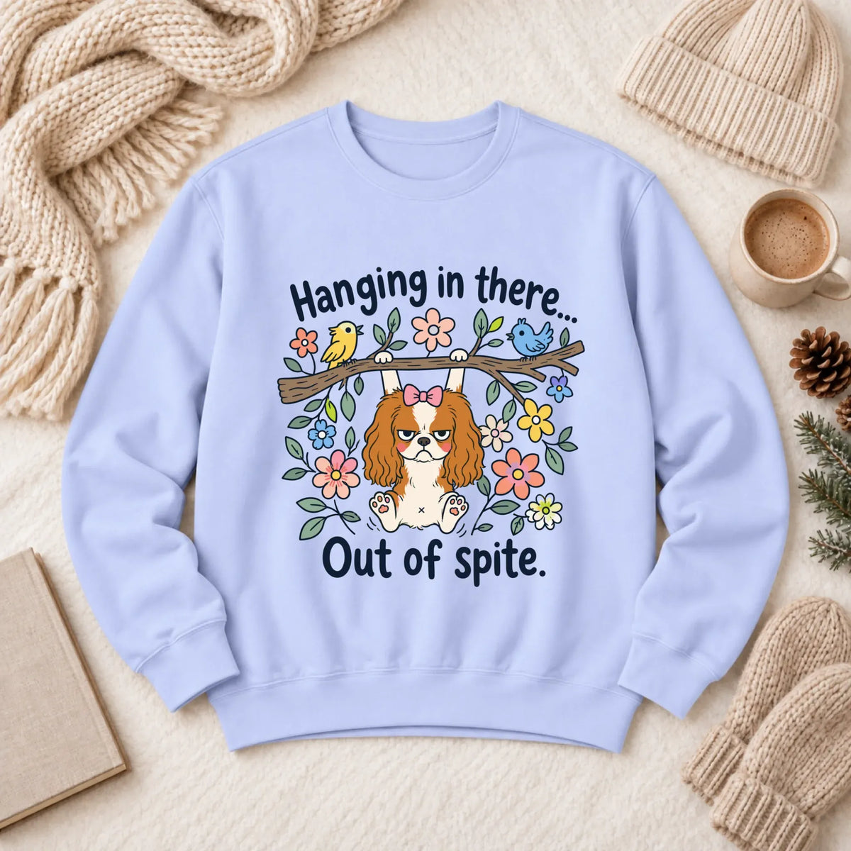 Cavalier Funny Hang In There Unisex Sweatshirt Hydrangea