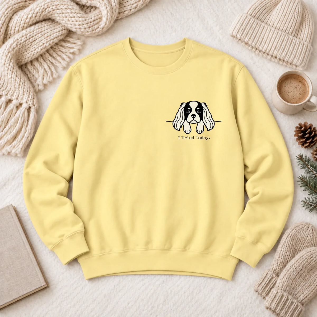 Cavalier Funny Tried Today Unisex Sweatshirt Butter