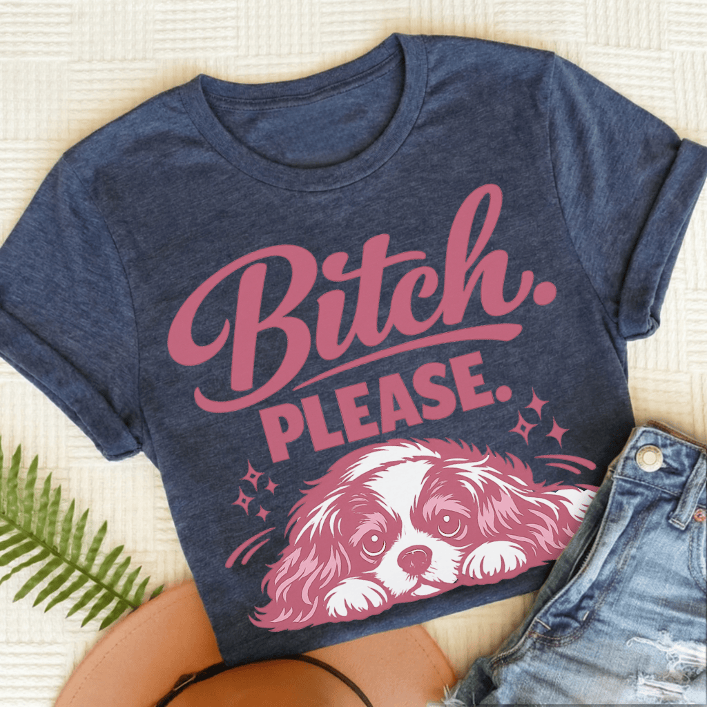 Cavalier King Charles Bitch Please Unisex TShirt Heather Navy