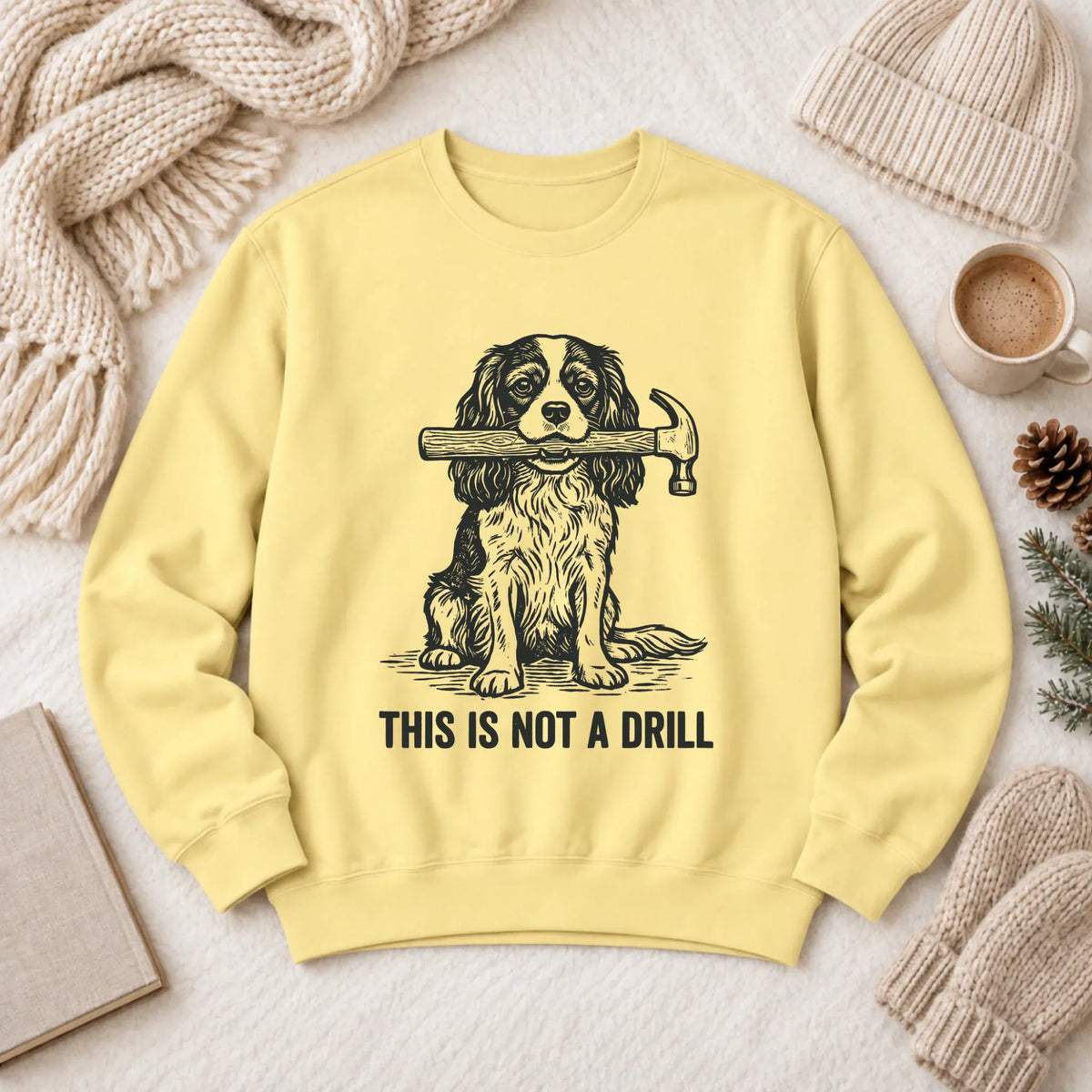 Cavalier Not A Drill Fathers Gift Unisex Sweatshirt Butter