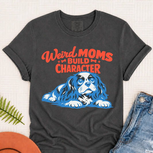 Cavalier Weird Moms Mother Unisex TShirt Pepper