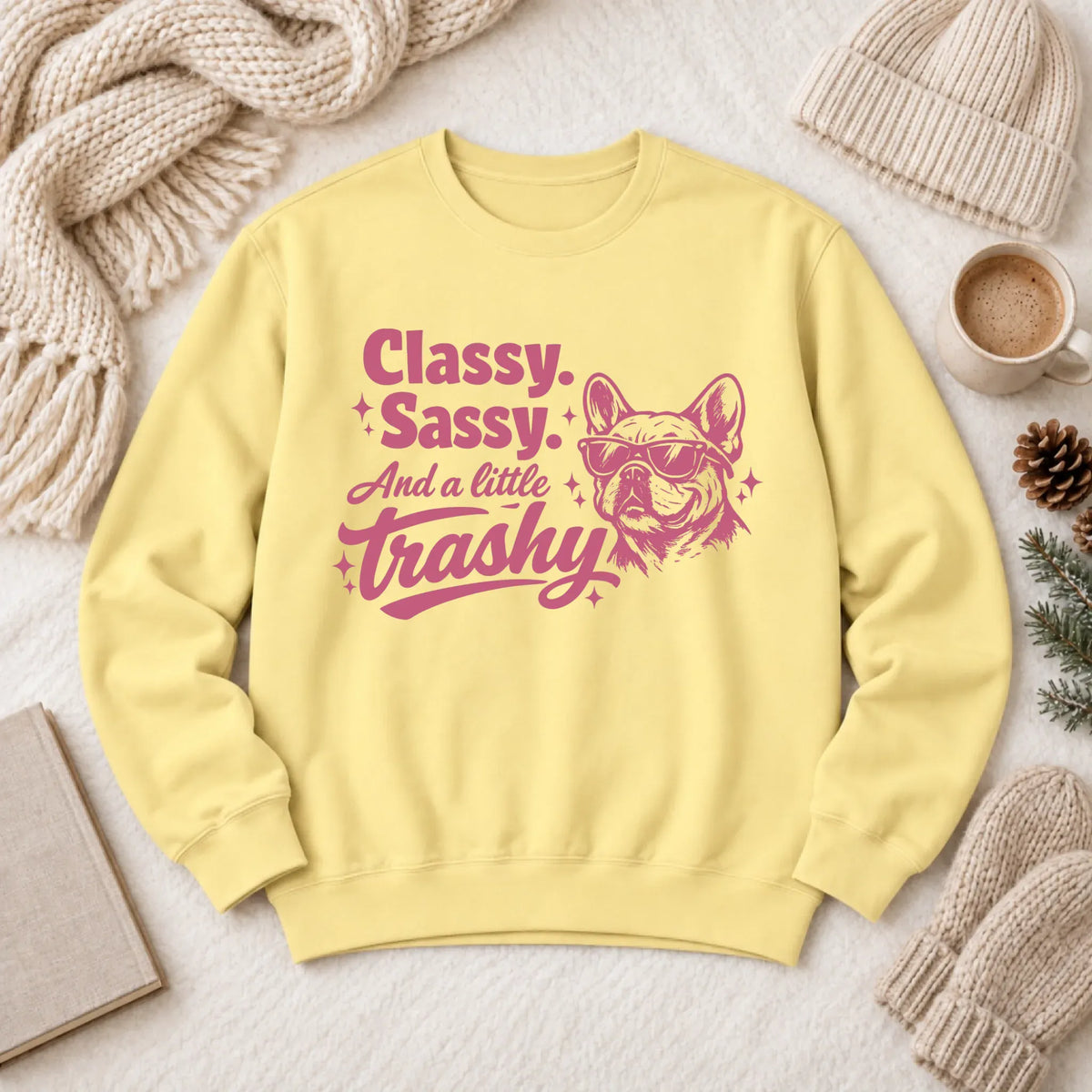 Custom Frenchie Classy Sassy Trashy Unisex Sweatshirt - Sweatshirt - Good Girl John