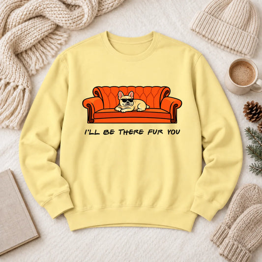 Custom Frenchie Friends There Fur You Unisex Sweatshirt Butter
