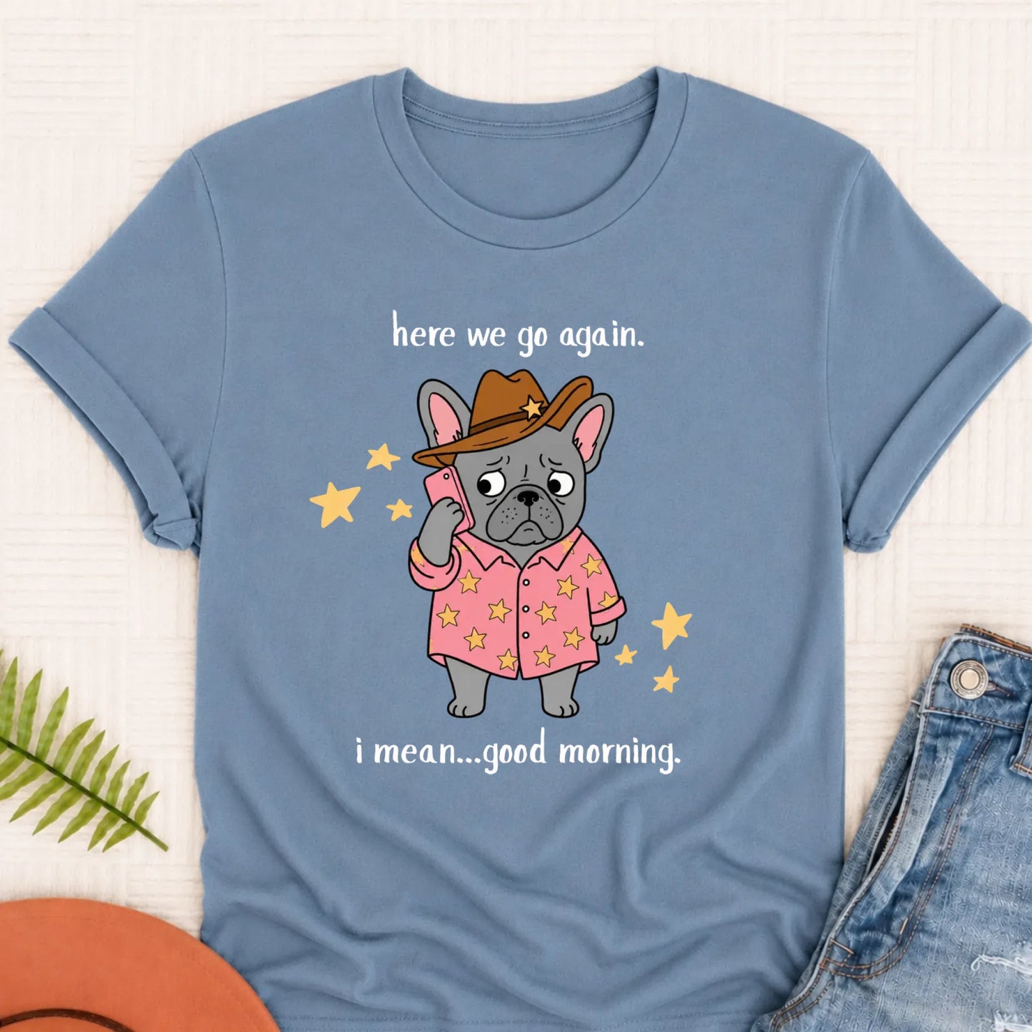 Custom Frenchie Here We Go Unisex TShirt Blue Jean