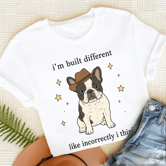 French Bulldog Built Different Unisex TShirt White