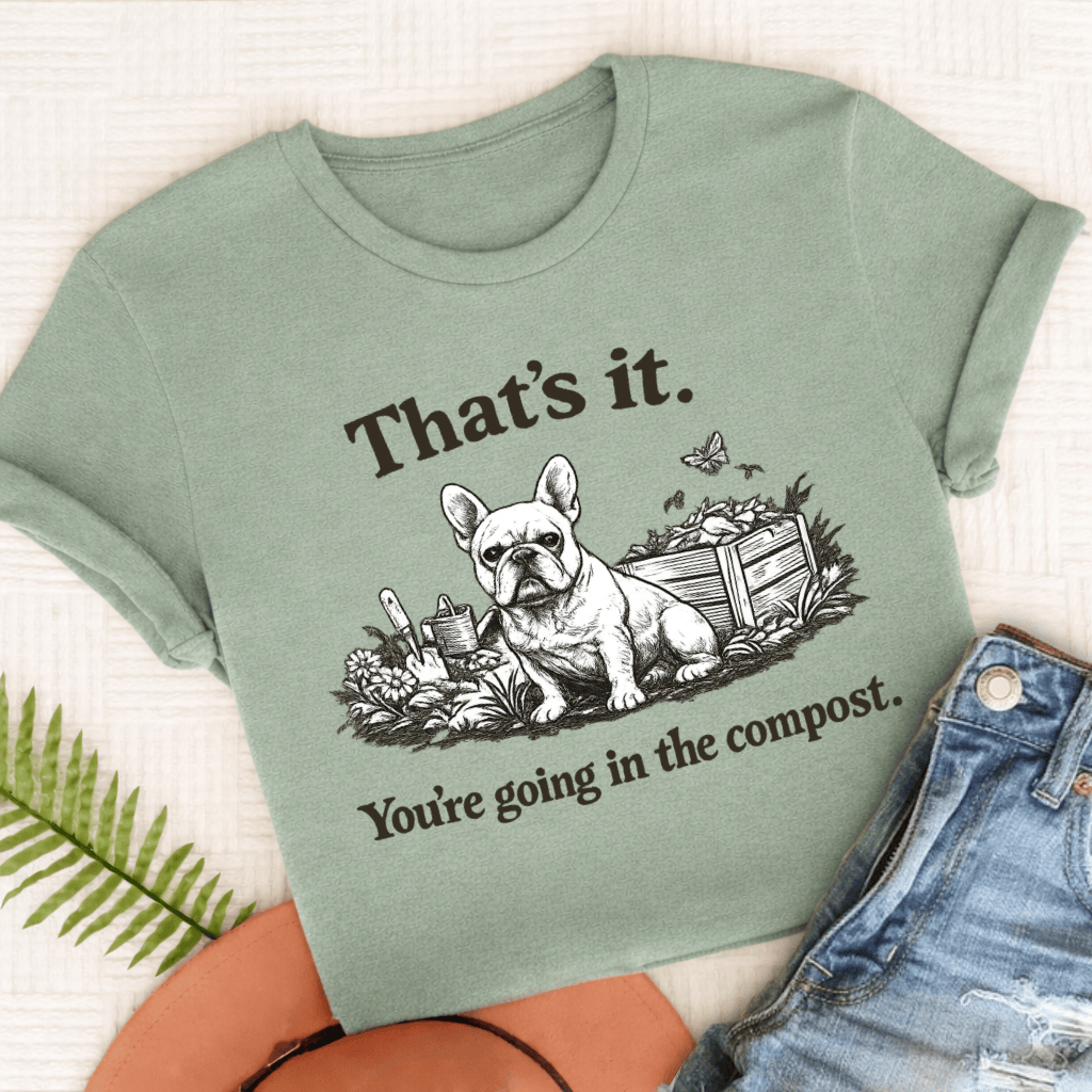 French Bulldog Gardening Compost Unisex TShirt Comfort Colors Bay