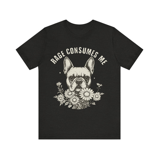French Bulldog Rage Consumes Me TShirt