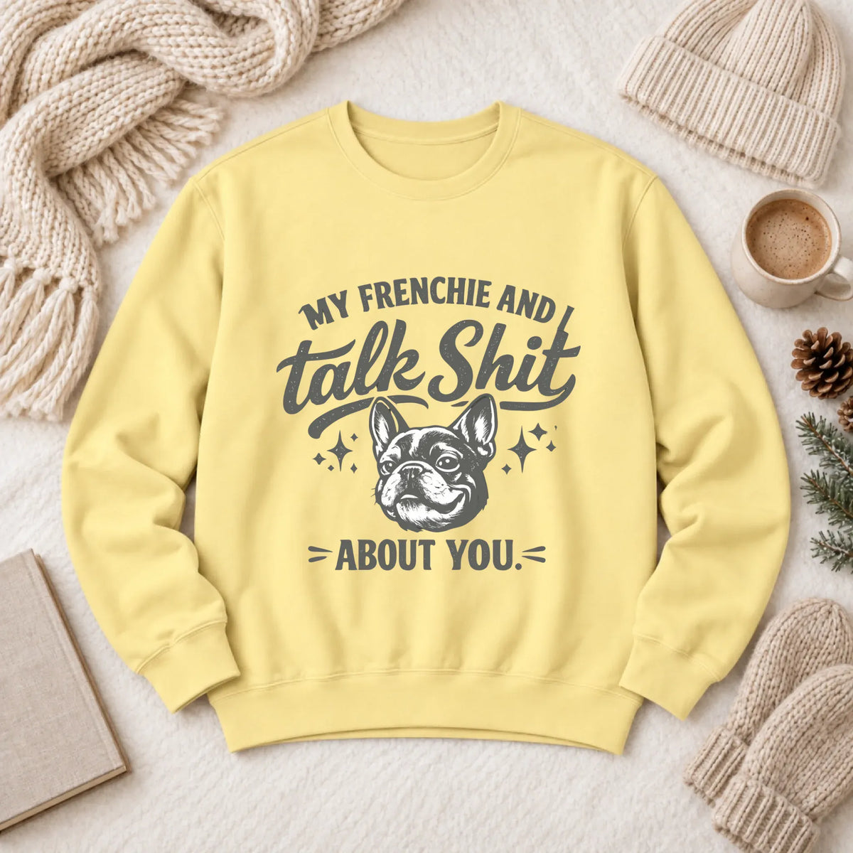French Bulldog Talk Crap Unisex Sweatshirt Butter