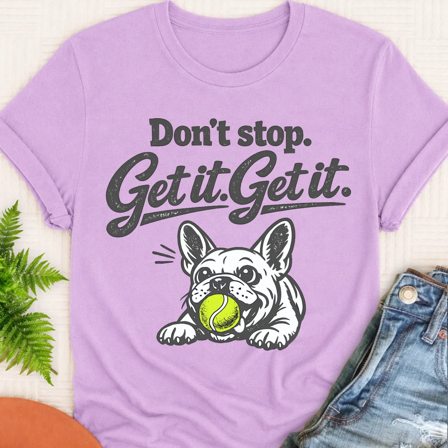 T-Shirt Orchid / S Frenchie Bulldog Don't Stop Get It Unisex TShirt