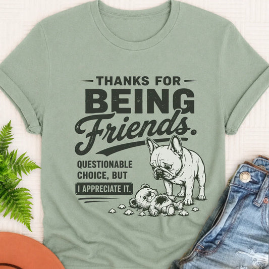 Frenchie Bulldog Thanks Friends Unisex TShirt Bay