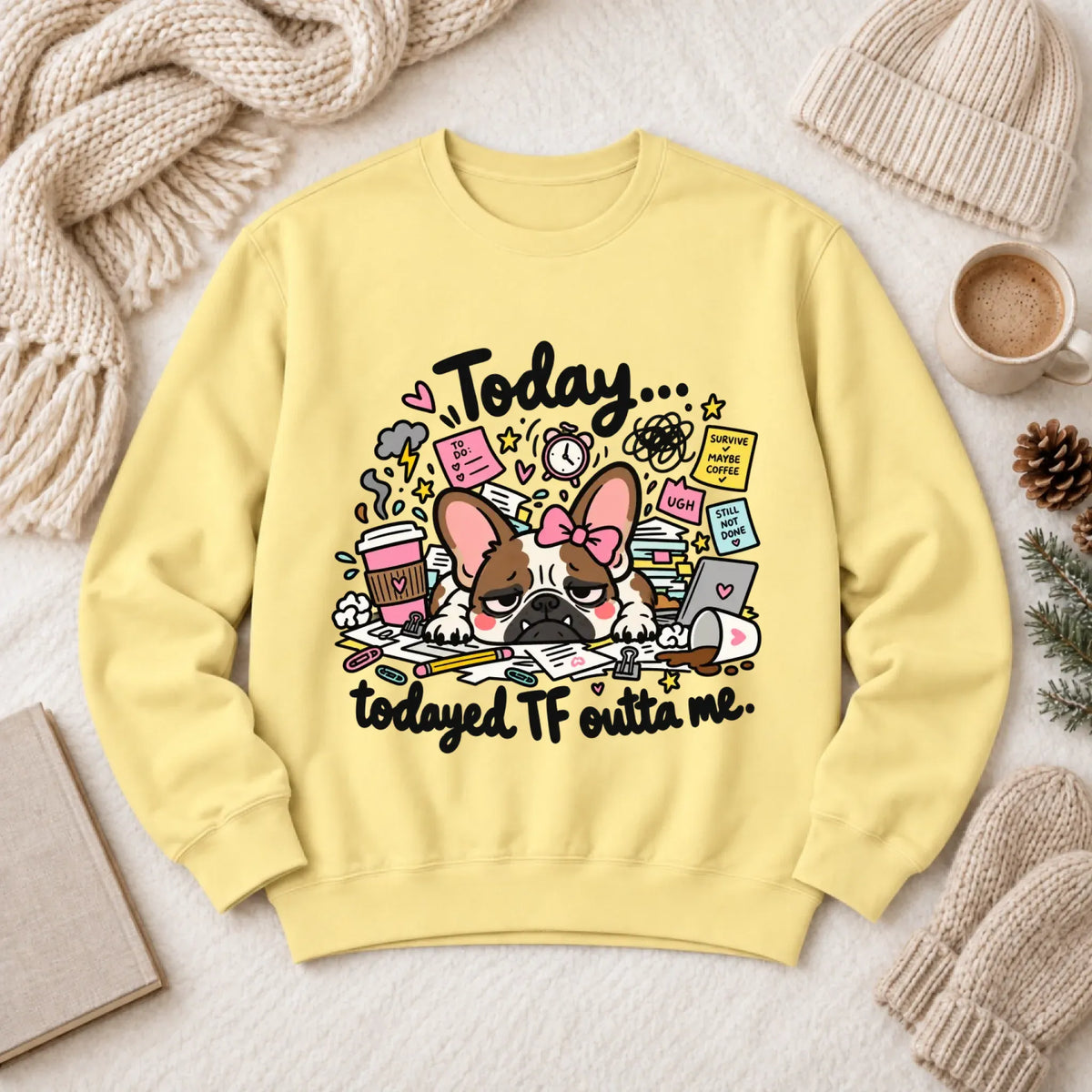 Frenchie Bulldog Todayed TF Snark Unisex Sweatshirt Butter