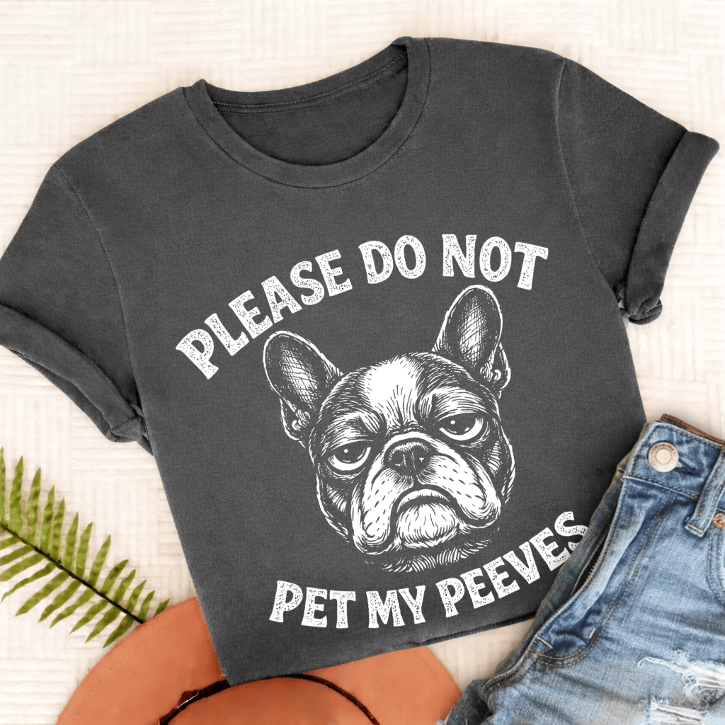 Frenchie Pet My Peeves Unisex TShirt Comfort colors Pepper