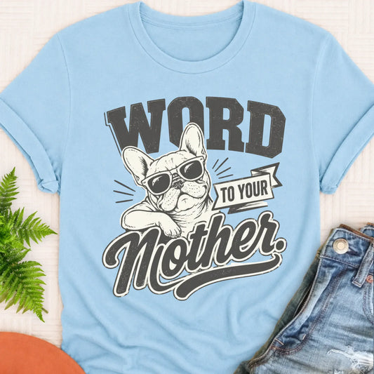 Frenchie Word to Your Mother Unisex TShirt Chambray