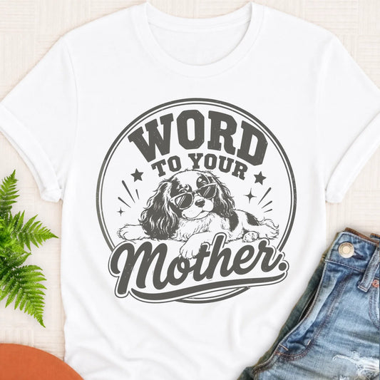 King Charles Word to Your Mother Unisex TShirt White