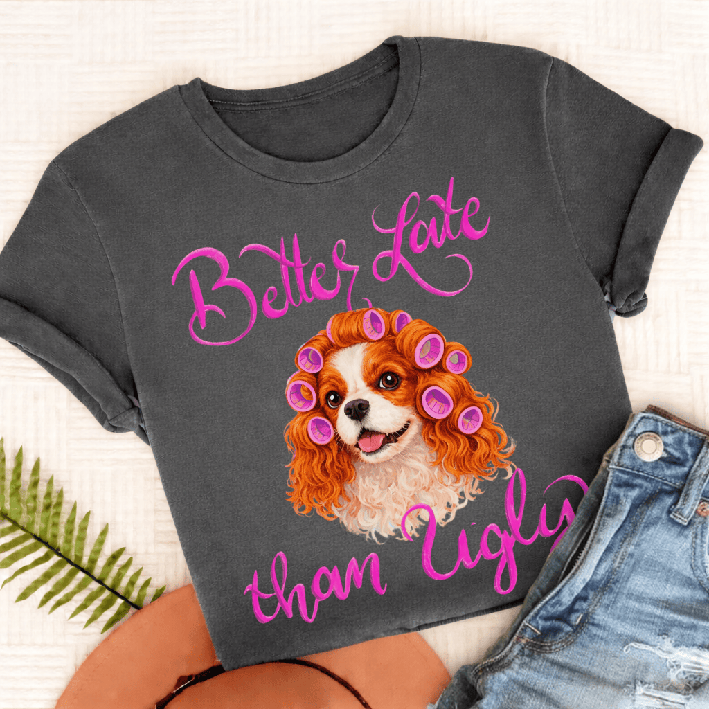 Personalized Cavalier Better Late Funny Unisex TShirt Comfort Colors Pepper