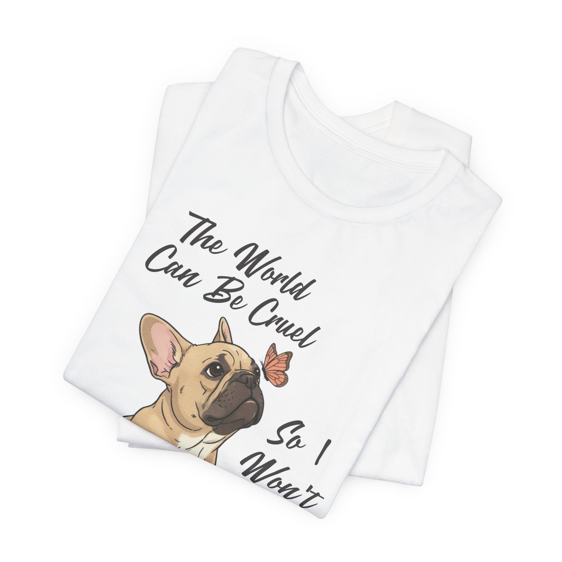 Cruel World Fawn Frenchie Tshirt