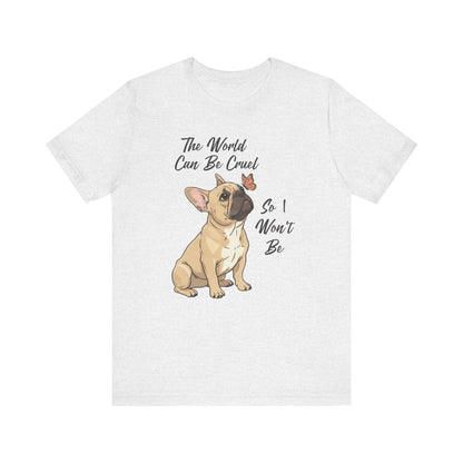 Cruel World Fawn Frenchie Tshirt