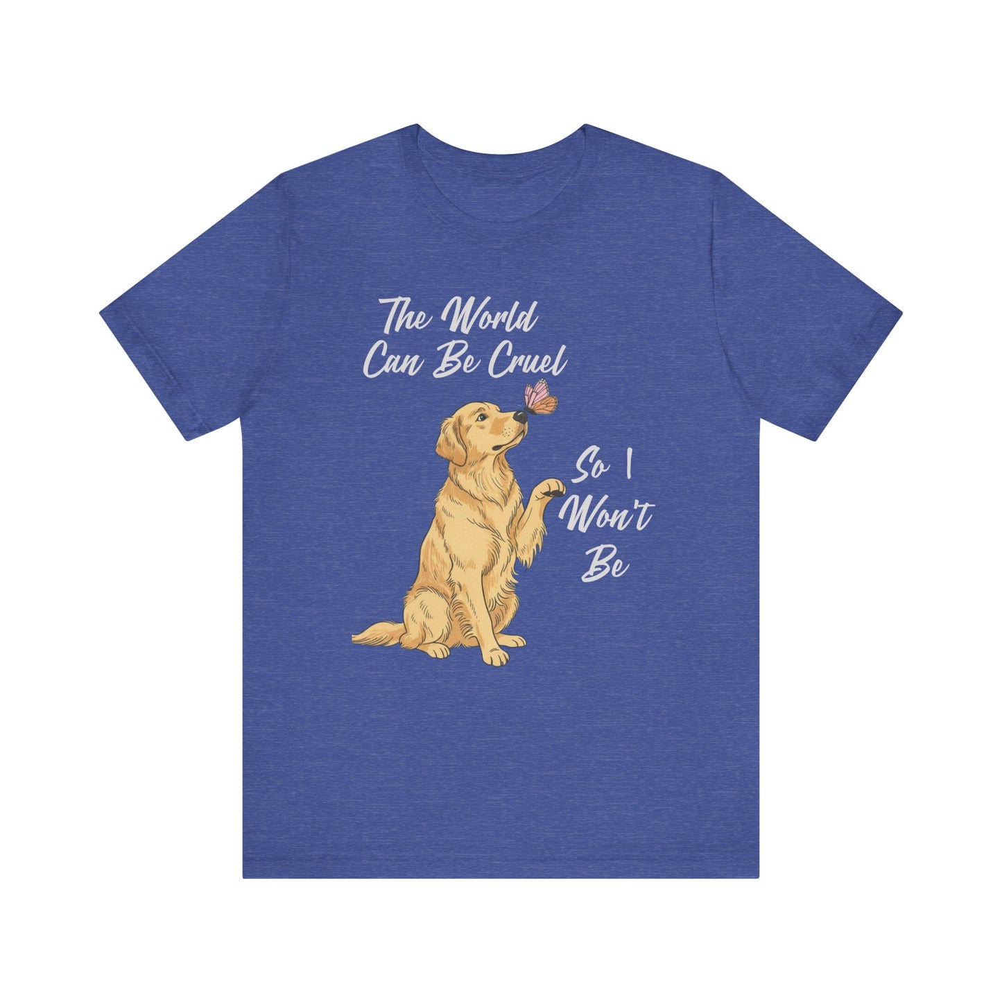 Cruel World Golden Retriever Tshirt