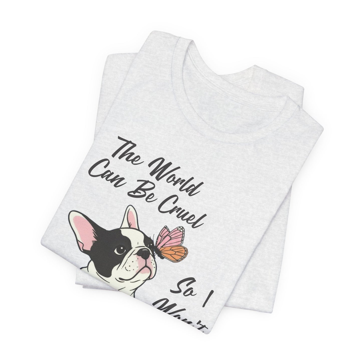 Cruel World Piebald Frenchie Tshirt