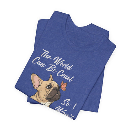 Cruel World Fawn Frenchie Tshirt
