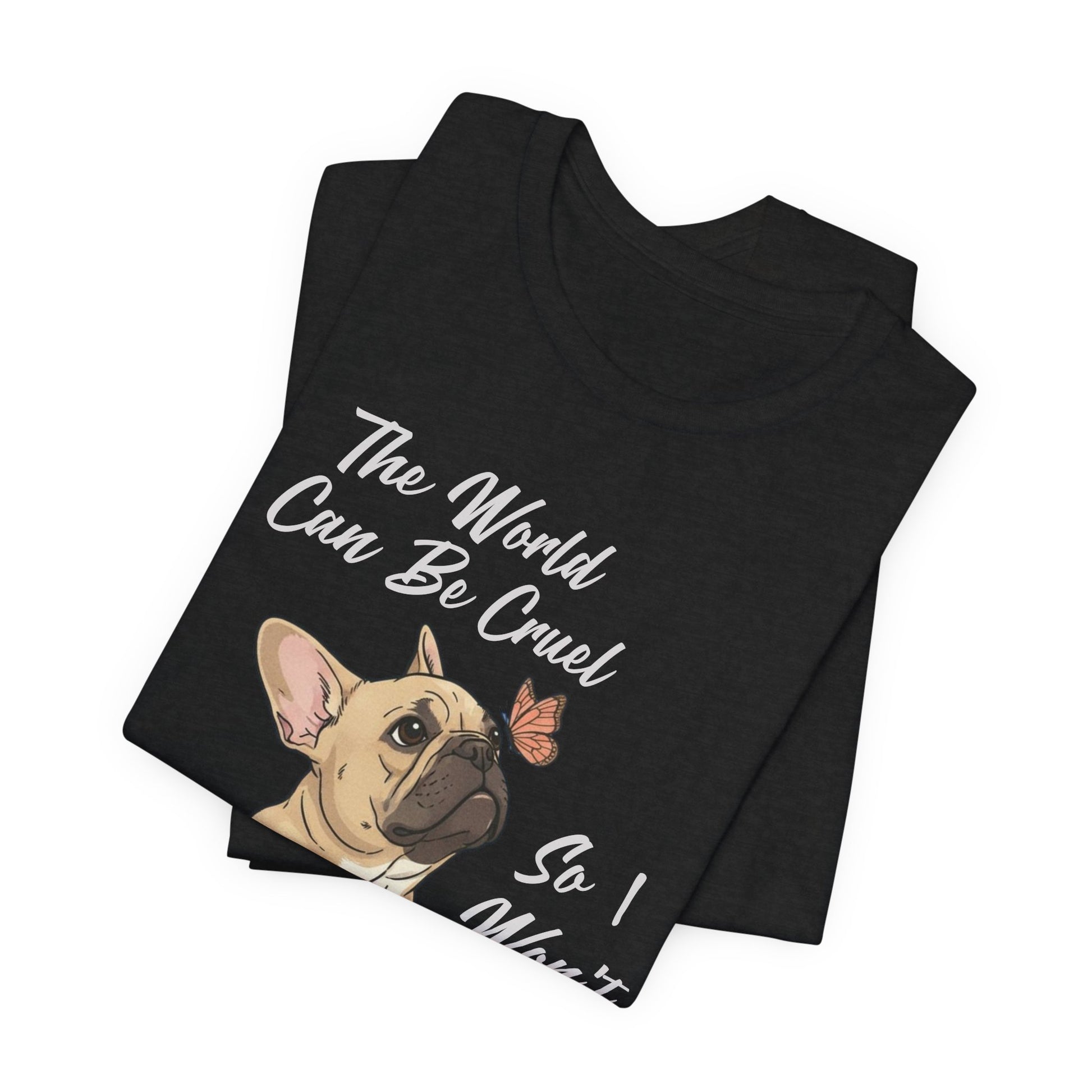 Cruel World Fawn Frenchie Tshirt