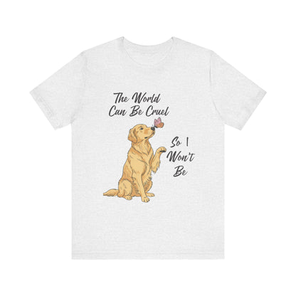 Cruel World Golden Retriever Tshirt
