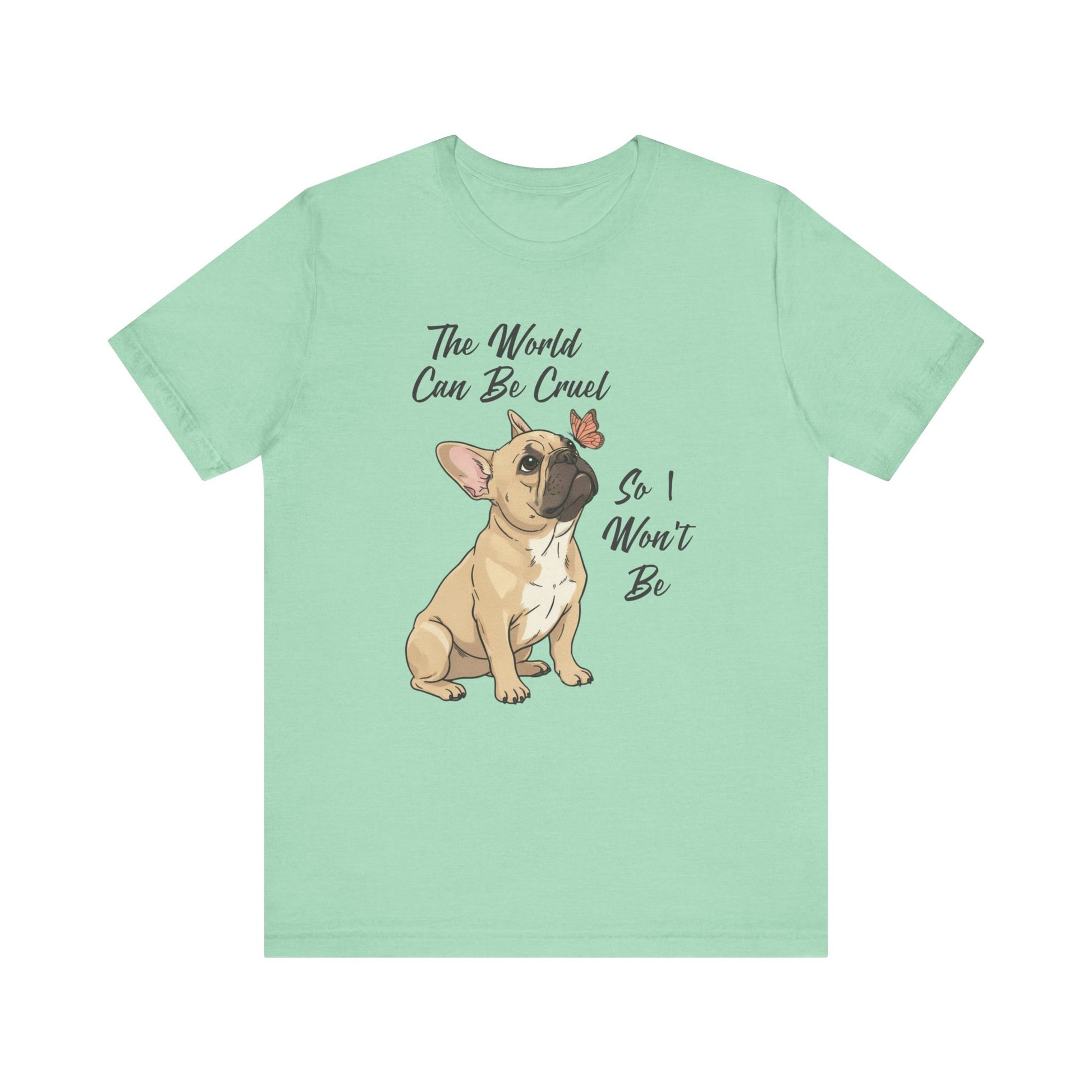 Cruel World Fawn Frenchie Tshirt