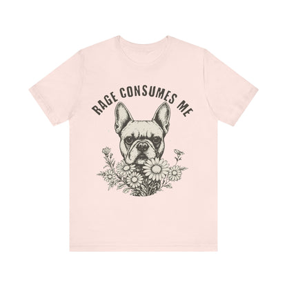 French Bulldog Rage Consumes Me TShirt