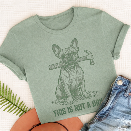 French Bulldog Not A Drill Unisex TShirt Comfort Colors Bay
