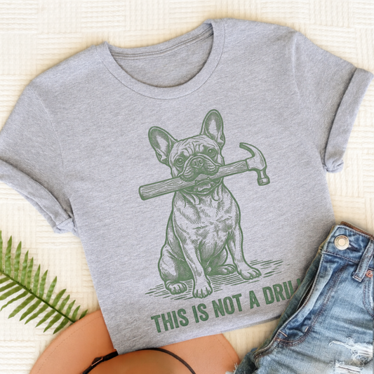 French Bulldog Not A Drill Unisex TShirt Sport Grey