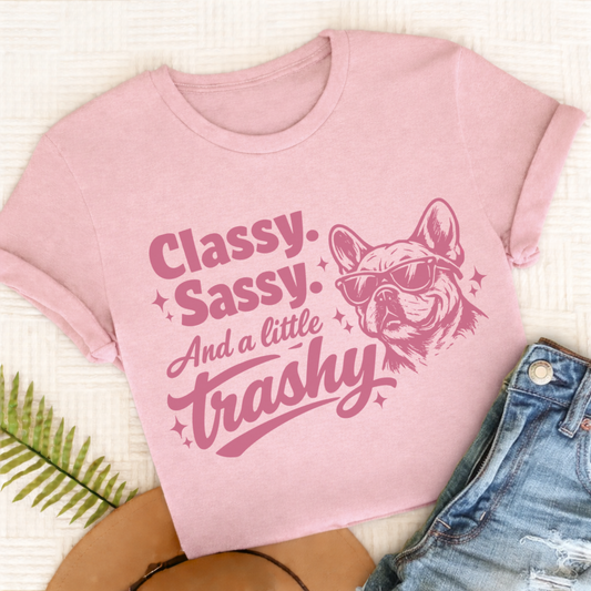 Frenchie Classy Trashy Unisex TShirt Comfort Colors Blossom