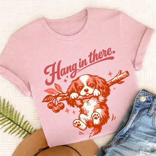 Cavalier King Charles Hang In There Unisex Tshirt Comfort Colors Blossom