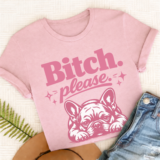 Frenchie Bitch Please Unisex TShirt Comfort colors Blossom