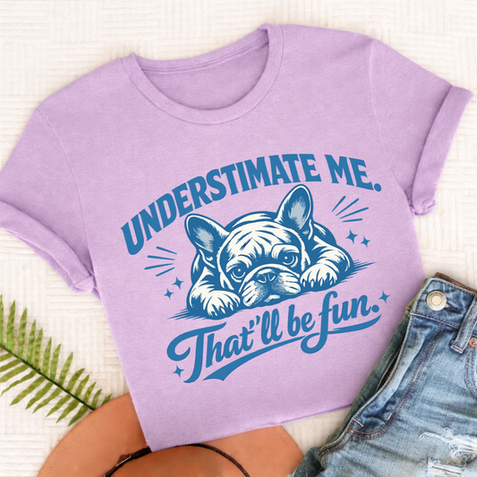 Frenchie Underestimate Me Snark Unisex TShirt Comfort Colors Orchid