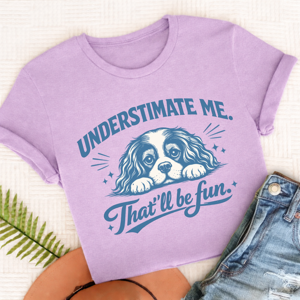 Cavalier Underestimate Me Snark Unisex TShirt Comfort Colors Orchid