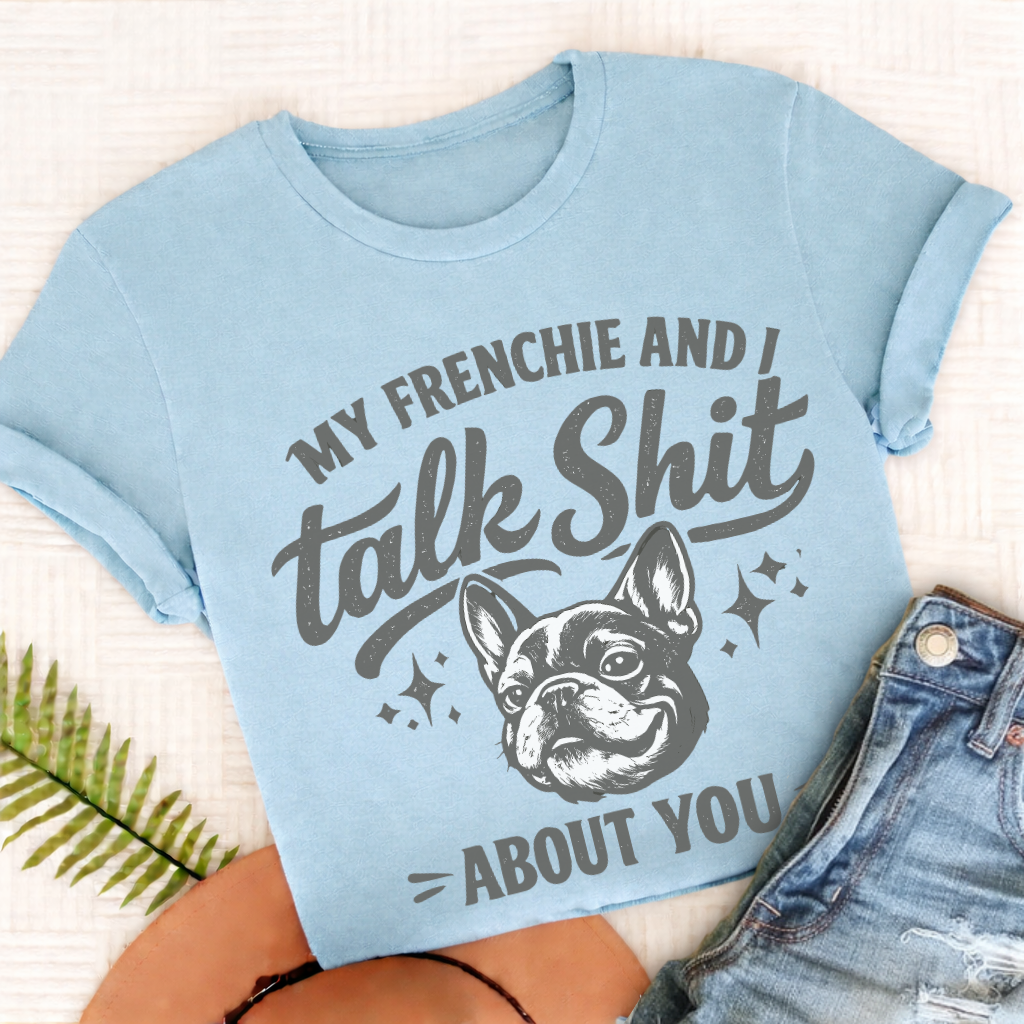 French Bulldog Talk Crap Unisex TShirt Comfort Colors Chambray