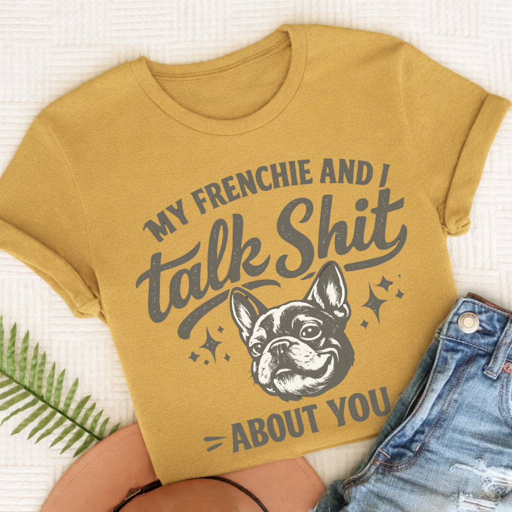 French Bulldog Talk Crap Unisex TShirt Comfort Colors Mustard