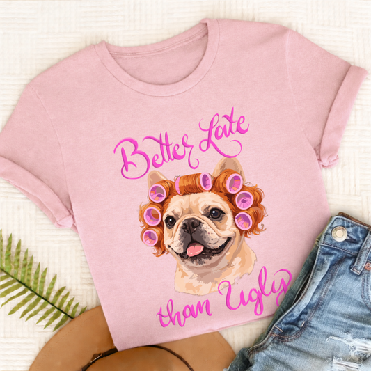Personalized Frenchie Better Late Unisex TShirt Comfort Colors Blossom