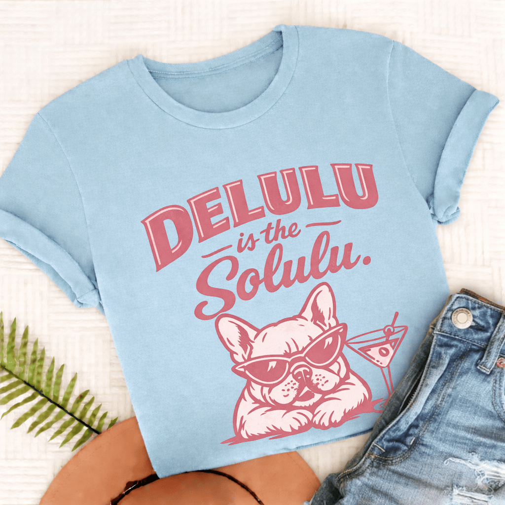 Frenchie Delulu Solulu Unisex TShirt Comfort Colors Chambray