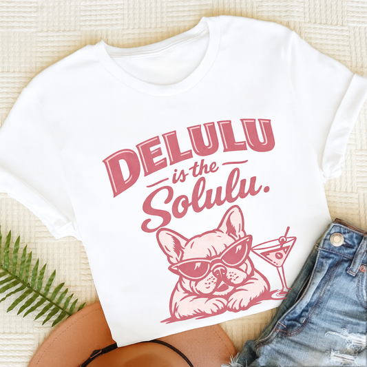 Frenchie Delulu Solulu Unisex TShirt White