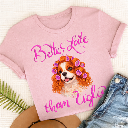 Personalized Cavalier Better Late Funny Unisex TShirt Comfort Colors Blossom