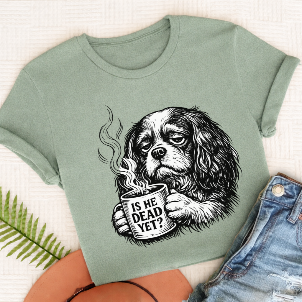 Cavalier King Charles Dead Yet Funny TShirt Comfort Colors Bay