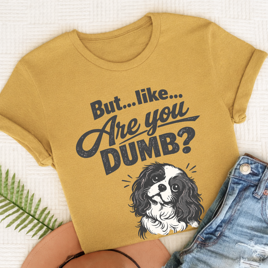 Cavalier King Charles Are You Dumb Unisex TShirt Comfort Colors Mustard