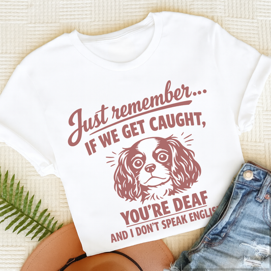 Cavalier If We Get Caught Unisex TShirt White