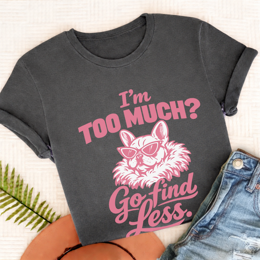 French Bulldog Go Find Less Unisex TShirt Comfort Colors Pepper